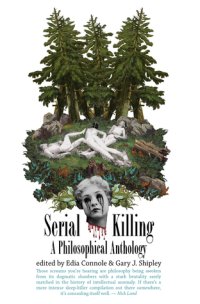 cover of the book Serial Killing: A Philosophical Anthology