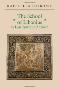 cover of the book The School of Libanius in Late Antique Antioch