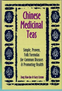 cover of the book Chinese Medicinal Teas: Simple, Proven, Folk Formulas for Common Diseases & Promoting Health