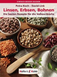 cover of the book Linsen, Erbsen, Bohnen- Die besten Rezepte für die Vollwertküche