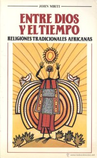 cover of the book Entre Dios y el Tiempo. Religiones tradicionales africanas