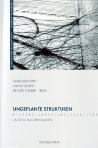 cover of the book Ungeplante Strukturen : Tausch und Zirkulation