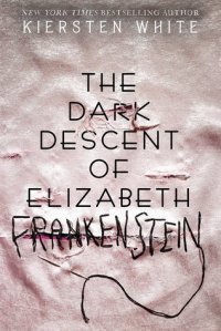 cover of the book The Dark Descent of Elizabeth Frankenstein