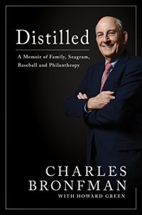 cover of the book Distilled: A Memoir of Family, Seagram, Baseball, and Philanthropy