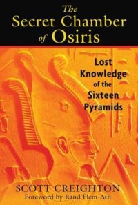 cover of the book The Secret Chamber of Osiris: Lost Knowledge of the Sixteen Pyramids