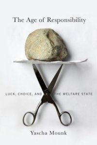 cover of the book The Age of Responsibility: Luck, Choice, and the Welfare State