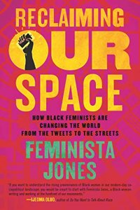 cover of the book Reclaiming Our Space: How Black Feminists Are Changing the World from the Tweets to the Streets