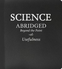 cover of the book Science: Abridged Beyond the Point of Usefulness