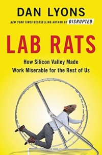 cover of the book Lab Rats: How Silicon Valley Made Work Miserable for the Rest of Us