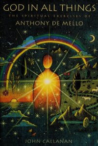 cover of the book God in all Things: The Spiritual Exercises of Anthony De Mello