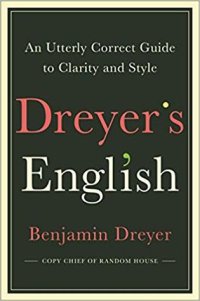 cover of the book Dreyer’s English: An Utterly Correct Guide to Clarity and Style from the Copy Chief of Random House