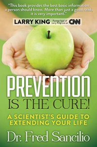 cover of the book Prevention Is the Cure!: A Scientist’s Guide to Extending Your Life