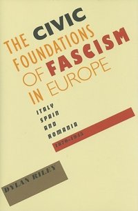 cover of the book The Civic Foundations of Fascism in Europe: Italy, Spain, and Romania, 1870-1945