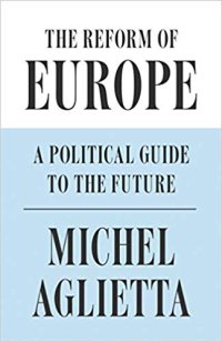 cover of the book The Reform of Europe: A Political Guide to the Future