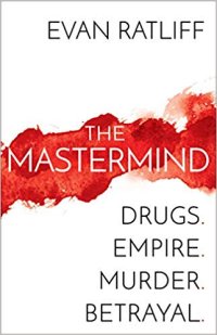 cover of the book The Mastermind: Drugs. Empire. Murder. Betrayal.