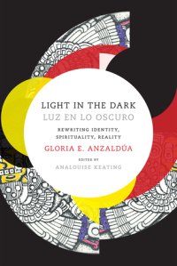 cover of the book Light in the Dark/Luz en lo Oscuro: Rewriting Identity, Spirituality, Reality