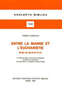 cover of the book Entre la Manne et l’Eucharistie : étude de Sg 16,15-17, 1a