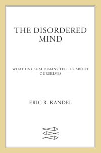 cover of the book The Disordered Mind: What Unusual Brains Tell Us About Ourselves