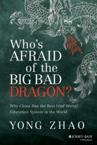 cover of the book Who’s Afraid of the Big Bad Dragon?: Why China Has the Best (and Worst) Education System in the World