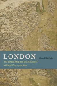 cover of the book London: The Selden Map and the Making of a Global City, 1549-1689