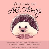 cover of the book You Can Do All Things Drawings, Affirmations and Mindfulness to Help With Anxiety and Depression