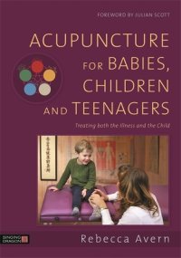 cover of the book Acupuncture for Babies, Children and Teenagers: Treating both the Illness and the Child