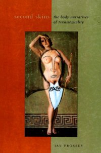 cover of the book Second Skins: The Body Narratives of Transsexuality