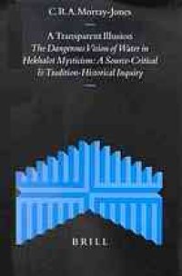 cover of the book A transparent illusion : the dangerous vision of water in Hekhalot mysticism ; a source-critical and tradition-historical inquiry