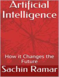 cover of the book Artificial Intelligence: How it Changes the Future