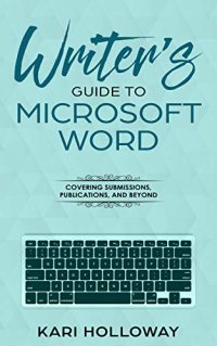 cover of the book The Writer’s Guide to Microsoft Word: From submission to publication and all things between