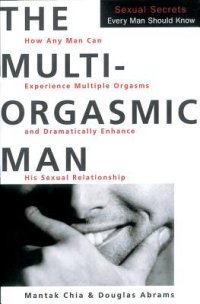 cover of the book The Multi-Orgasmic Man: Sexual Secrets Every Man Should Know