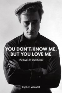 cover of the book You Don’t Know Me, But You Love Me: The Lives of Dick Miller