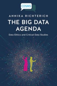 cover of the book The Big Data Agenda: Data Ethics and Critical Data Studies