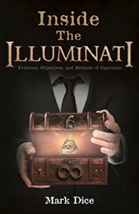 cover of the book Inside the Illuminati: Evidence, Objectives, and Methods of Operation