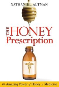 cover of the book The Honey Prescription: The Amazing Power of Honey as Medicine