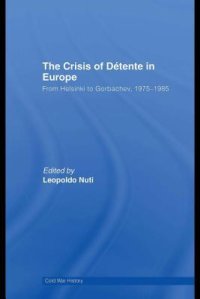 cover of the book The Crisis of Détente in Europe: From Helsinki to Gorbachev, 1975-1985