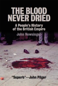 cover of the book The Blood Never Dried: A People’s History of the British Empire