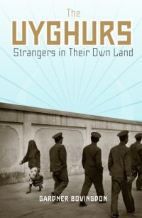 cover of the book The Uyghurs: Strangers in Their Own Land