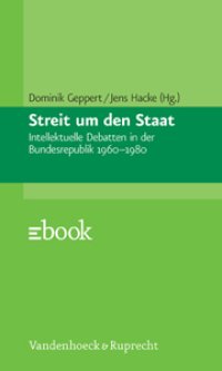 cover of the book Streit um den Staat: Intellektuelle Debatten in der Bundesrepublik 1960-1980