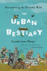 cover of the book The Urban Bestiary: Encountering the Everyday Wild