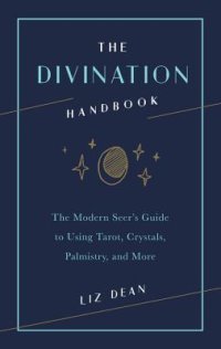 cover of the book The Divination Handbook:The Modern Seer’s Guide to Using Tarot, Crystals, Palmistry, and More