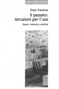 cover of the book Il passato: istruzioni per l’uso. Storia, memoria, politica