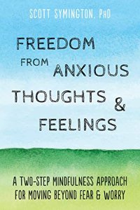 cover of the book Freedom from Anxious Thoughts and Feelings: A Two-Step Mindfulness Approach for Moving Beyond Fear and Worry