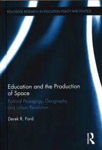 cover of the book Education and the production of space: Political pedagogy, geography, and urban revolution