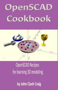 cover of the book OpenSCAD Cookbook: OpenSCAD Recipes for learning 3D modeling