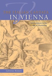 cover of the book The Italian Cantata in Vienna: Entertainment in the Age of Absolutism