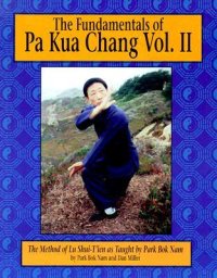 cover of the book The Fundamentals of Pa Kua Chang: The Methods of Lu Shui-Tien As Taught by Park Bok Nam