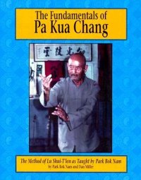 cover of the book The Fundamentals of Pa Kua Chang: The Method of Lu Shui-T’Ien as Taught by Park BOK Nam