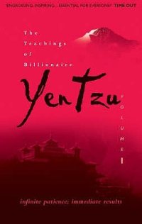 cover of the book The Teachings of Billionaire Yen Tzu: Infinite Patience; Immediate Results V. 1