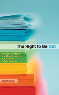 cover of the book The Right to Be Out: Sexual Orientation and Gender Identity in America’s Public Schools